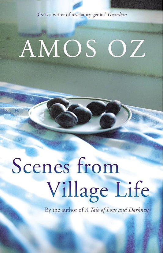 Scenes from Village Life by Amos Oz